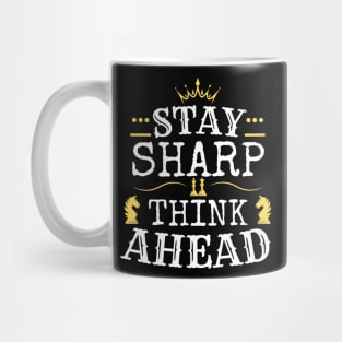 Stay sharp, think ahead - Chess Mug